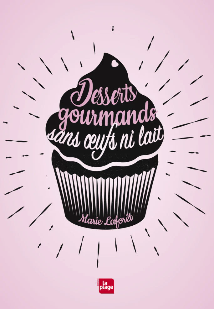 Desserts gourmands sans oeufs ni lait - Marie Laforêt